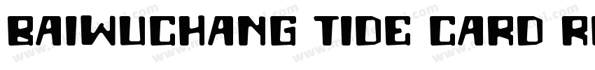 Baiwuchang tide card Regular字体转换